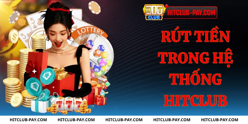 Rút tiền trong hệ thống hitclub