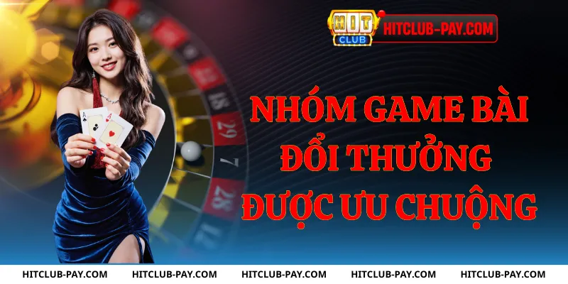 Nhóm game bài đổi thưởng được ưu chuộng